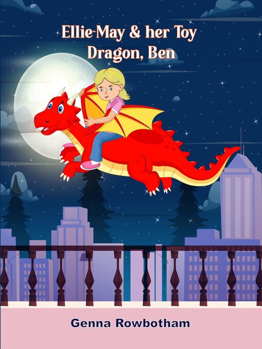 Title details for Ellie-May & her Toy Dragon, Ben by Genna Rowbotham - Available